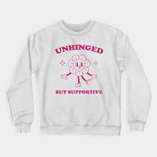 Unhinged But Supportive shirt,  Retro Cartoon T Shirt, Funny Graphic T Shirt, Nostalgia Crewneck Sweatshirt